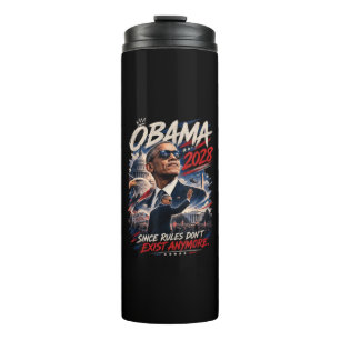 Obama 2028 Since Rules Don't Exist Anymore Thermal Tumbler