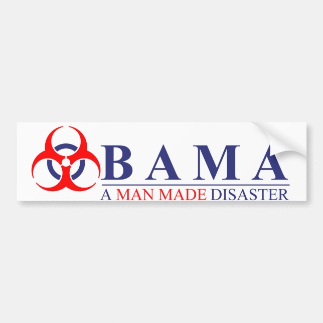 Obama - A Man Made Disaster: BioHazard Bumper Sticker (Front)