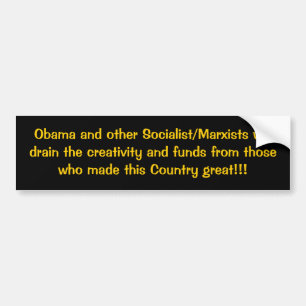 Obama and other Socialist/Marxists will drain t... Bumper Sticker
