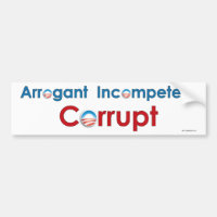 Obama - Arrogant, Incompetent, Corrupt