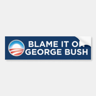 Obama - Blame It On George Bush Bumper Sticker