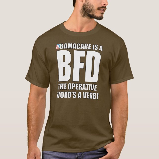 Obama Care is a BFD T-Shirt (Front)