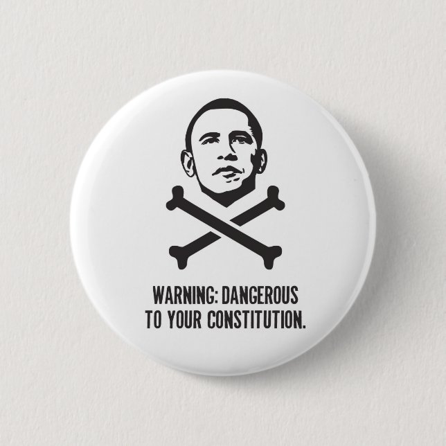 Obama: Dangerous To Your Constitution button (Front)