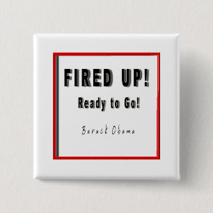 OBAMA FIRED UP READY TO GO B/W/R SQUARE 15 CM SQUARE BADGE