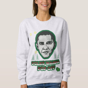 Obama Folks Wanna Pop Off Ugly Sweatshirt