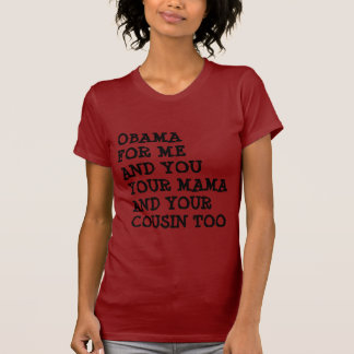 OBAMA FOR ME AND YOU T-Shirt