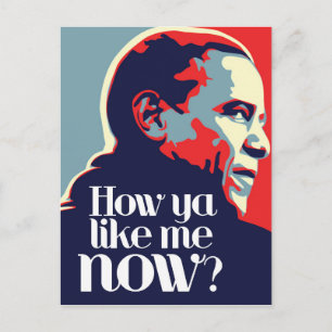 Obama: How Ya Like Me Now Postcard