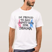OBAMA - I PROUD TO SAY,I DIDN'T VOTE FOR OBAMA