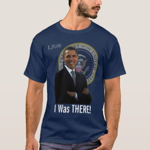 Obama Inauguration I Was There 1/20/09 T-Shirt
