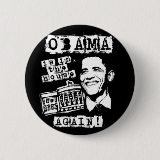 Obama is in the House AGAIN! 6 Cm Round Badge