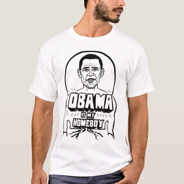 Obama is my Homeboy T-Shirt (Front)
