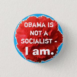 Obama is not a socialist - I am. 3 Cm Round Badge