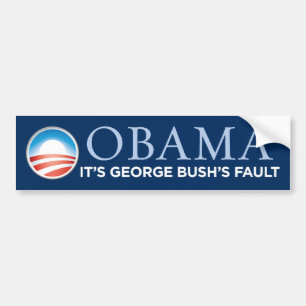 Obama - It's George Bush's Fault Bumper Sticker