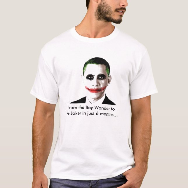 obama joker, From the Boy Wonder tothe Joker in... T-Shirt (Front)