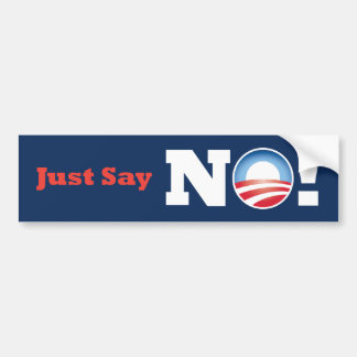 Obama Just say NO! bumpersticker Bumper Sticker