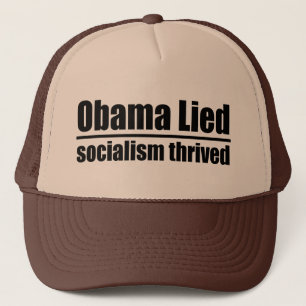Obama Lied, Socialism Thrived Trucker Hat