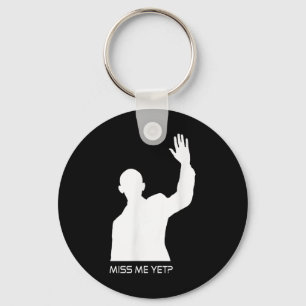 Obama Miss Me Yet Funny Key Ring