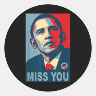 Obama Miss You Political Shirt Classic Round Sticker