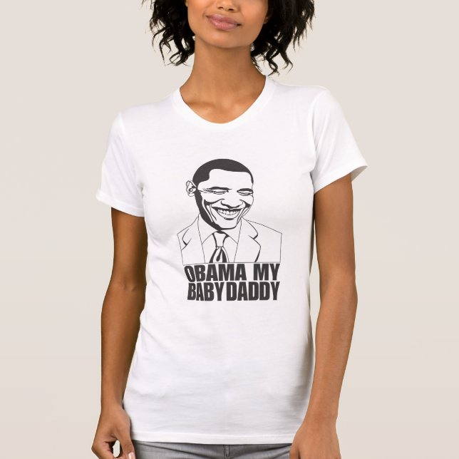 OBAMA My Baby Daddy T-Shirt (Front)