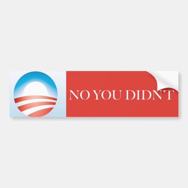 Obama - No You Didn't Bumper Sticker (Front)