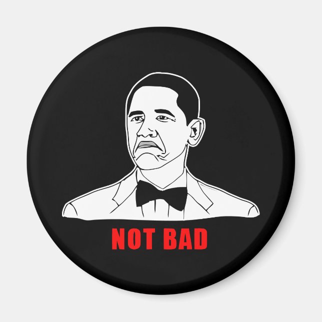 Obama not bad meme rage face comic magnet (Front)