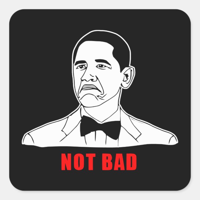 Obama not bad meme rage face comic square sticker (Front)