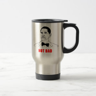Obama not bad meme rage face comic travel mug