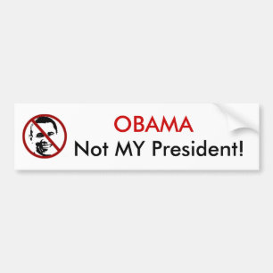 OBAMA, Not MY President! Bumper Sticker