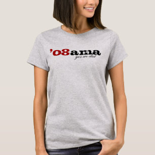 Obama o8ama Yes We Did T-shirt