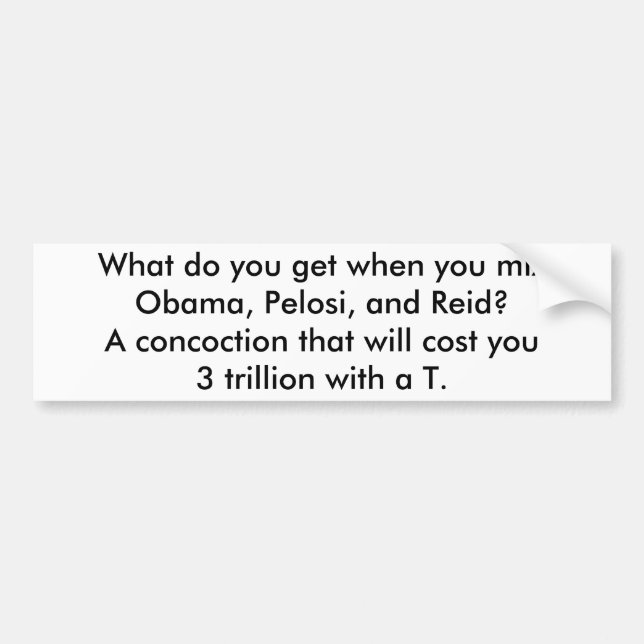 Obama, Pelosi and Reid = 3 trillion Bumper Sticker (Front)