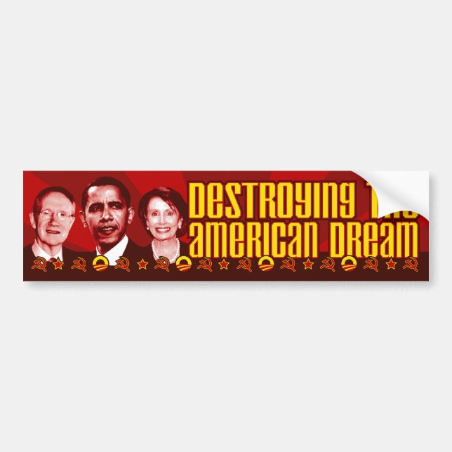 Obama Pelosi Reid - Destroying the American Dream Bumper Sticker (Front)