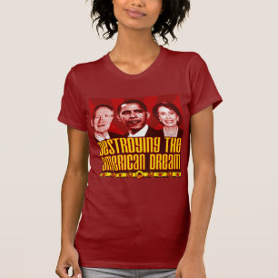 Obama Pelosi Reid - Destroying the American Dream T-Shirt
