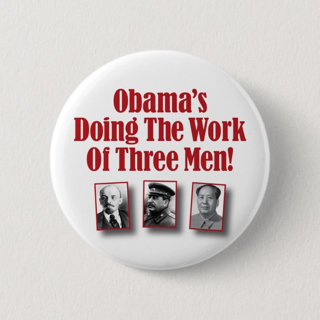 Obama’s Doing The Work Of Three Men! 6 Cm Round Badge (Front)