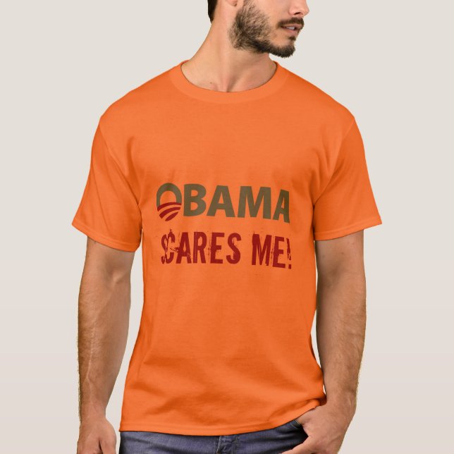 Obama Scares Me! T-Shirt (Front)