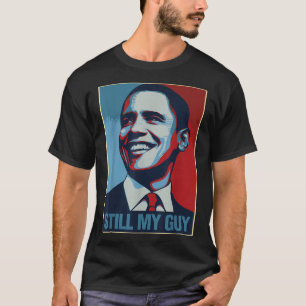 Obama Shirt Still My Guy Barack Obama Gift 