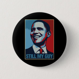 Obama Shirt Still My Guy Barack Obama Gift 6 Cm Round Badge