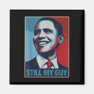 Obama Shirt Still My Guy Barack Obama Gift  Magnet
