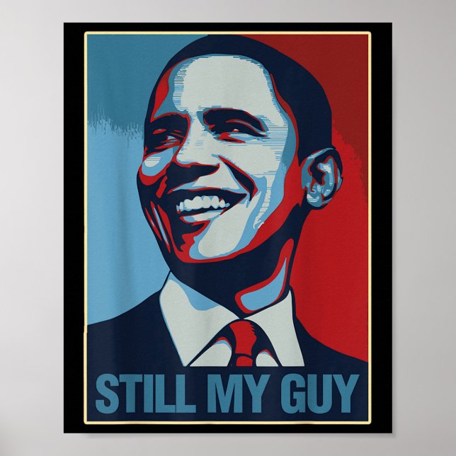 Obama Shirt Still My Guy Barack Obama Gift  Poster (Front)