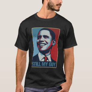 Obama Still My Guy Barack Obama T-Shirt