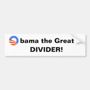 Obama the Great -- Divider! Bumper Sticker