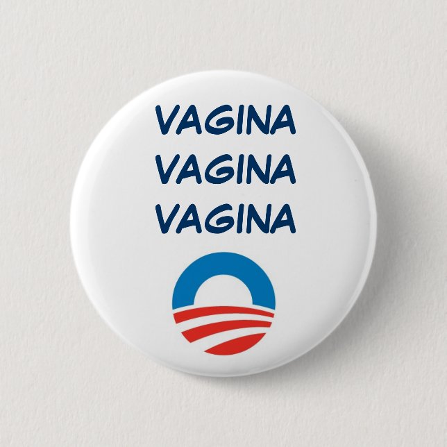 OBAMA  VAGINA, VAGINA, VAGINA 6 CM ROUND BADGE (Front)
