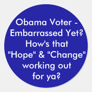 Obama Voter - Embarrassed Yet? How's that "Hope... Classic Round Sticker