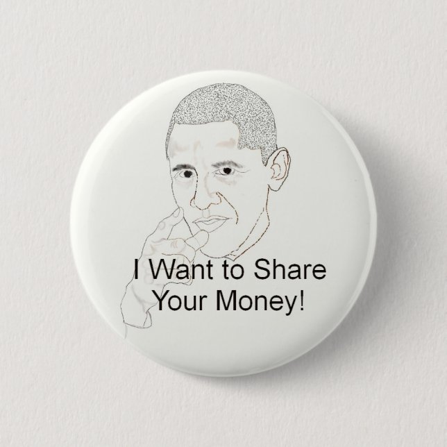 Obama Wants to Share Your Money 6 Cm Round Badge (Front)