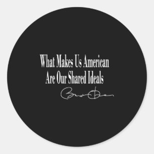 Obama _ What Makes Us American Are Our Shared Idea Classic Round Sticker