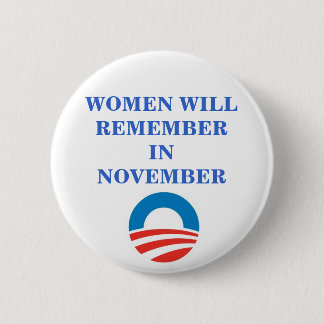 OBAMA WOMEN WILL REMEMBER IN November 6 Cm Round Badge