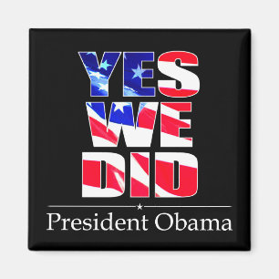 OBAMA Yes We DID Flag - Square Magnet