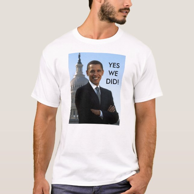 Obama Yes We Did! T-Shirt (Front)
