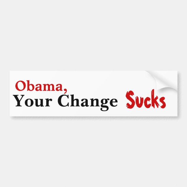 Obama, Your Change Sucks Bumper Sticker (Front)