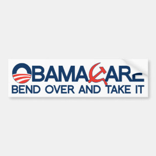 ObamaCare, Bend Over and Take It. Bumper Sticker