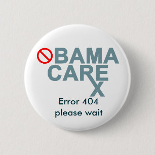 Obamacare:  Error 404...please wait. 6 Cm Round Badge